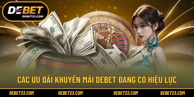 Các ưu đãi khuyến mãi Debet đang có hiệu lực