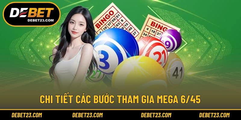 Chi tiết các bước tham gia Mega 6/45
