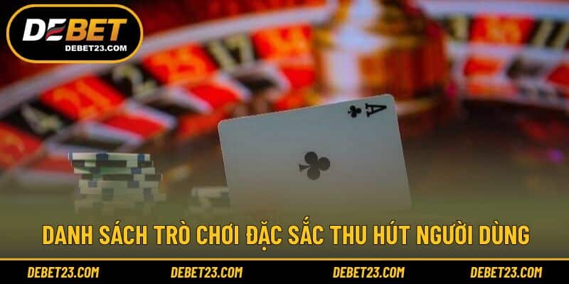 Danh sách trò chơi đặc sắc thu hút người dùng