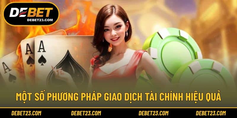 Một số phương pháp giao dịch tài chính hiệu quả
