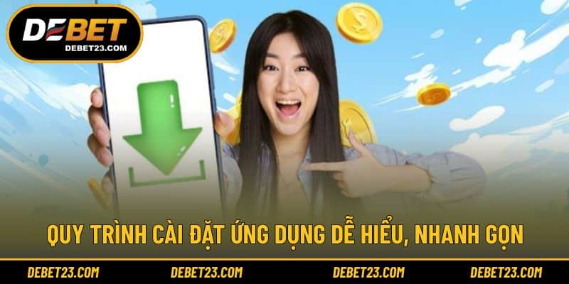Quy trình cài đặt ứng dụng dễ hiểu, nhanh gọn