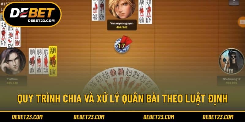 Quy trình chia và xử lý quân bài theo luật định