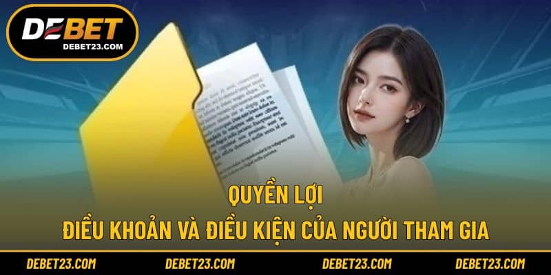Quyền lợi điều khoản và điều kiện của người tham gia nền tảng