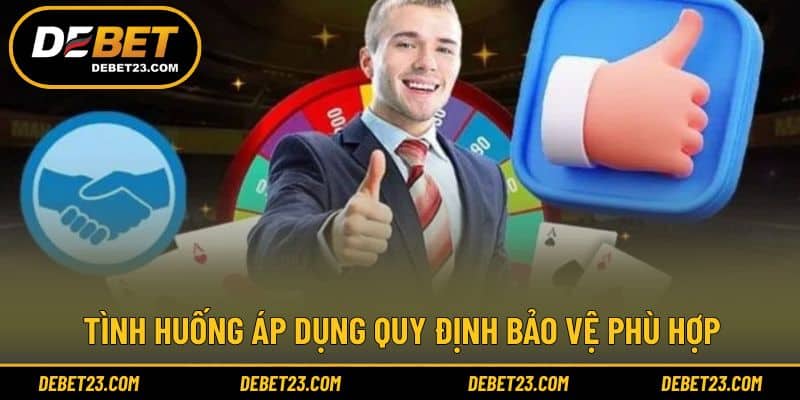 Tình huống áp dụng quy định bảo vệ phù hợp
