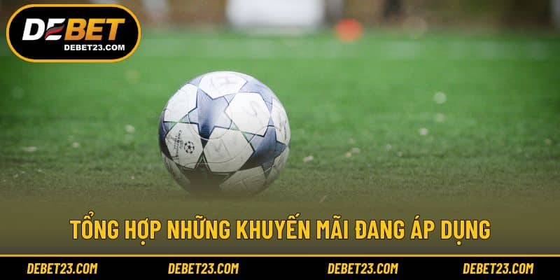 Tổng hợp những khuyến mãi đang áp dụng